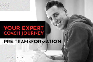 Pre Transformation - Your expert coach journey