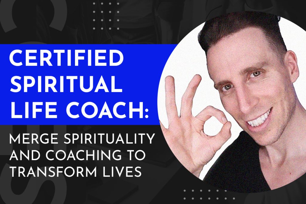 A smiling person making an 'okay' sign with the text "Certified Spiritual Life Coach: Merge Spirituality and Coaching to Transform Lives."
