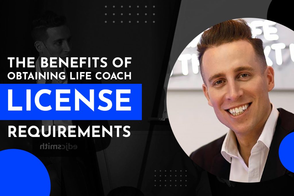 The Benefits of Obtaining Life Coach License Requirements