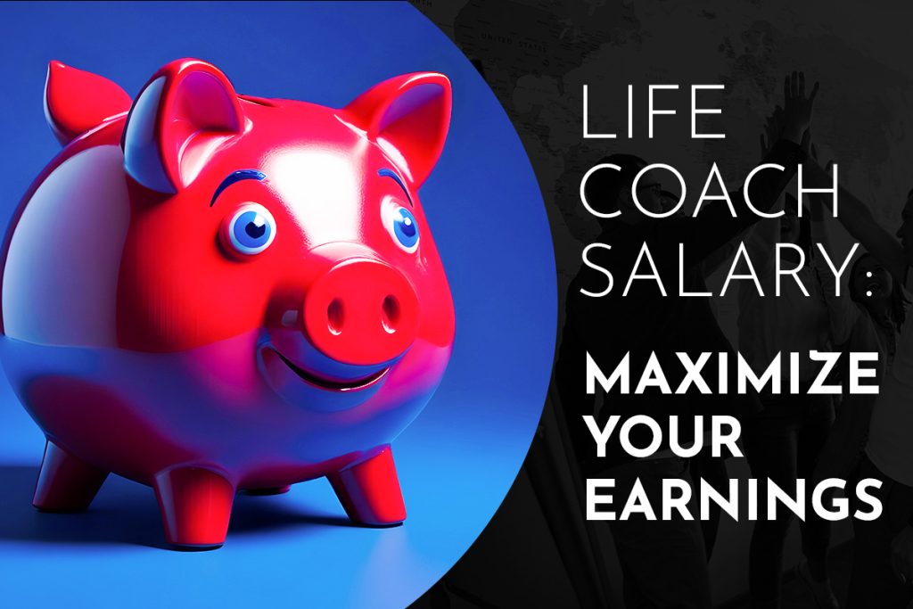 Life Coach Salary: Maximize Your Earnings