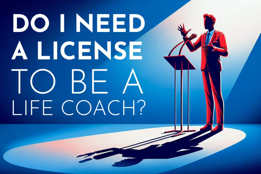 Do I Need a License to Be a Life Coach