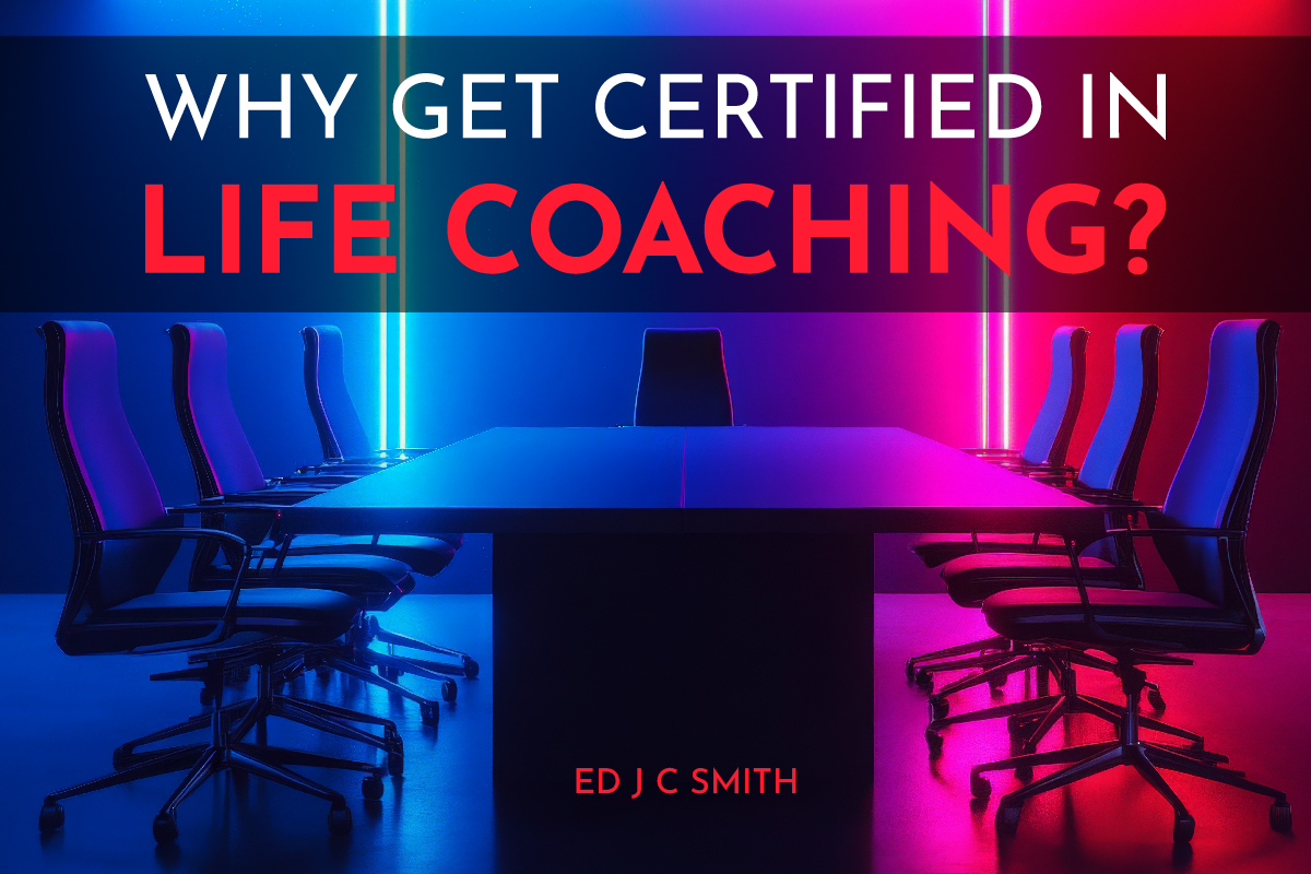 Why Get Certified in Life Coaching?