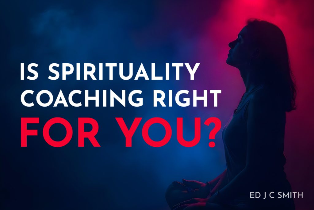 Spirituality Coaching - Is Spirituality Coaching Right for You?